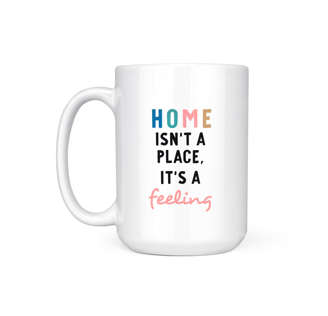 HOME ISN'T A PLACE - MUG