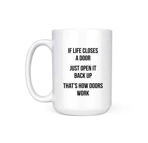 IF LIFE CLOSES A DOOR - MUG