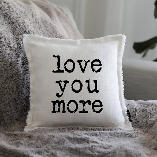 LOVE YOU MORE GIFT PILLOW