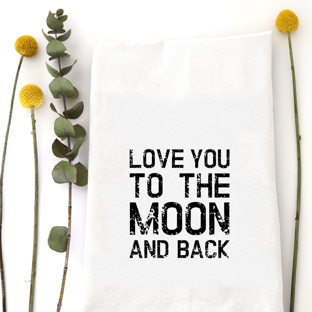 LOVE YOU TO THE MOON AND BACK TEA TOWEL