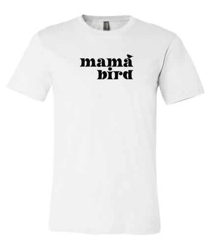 MAMA BIRD - UNISEX ADULT SHIRT