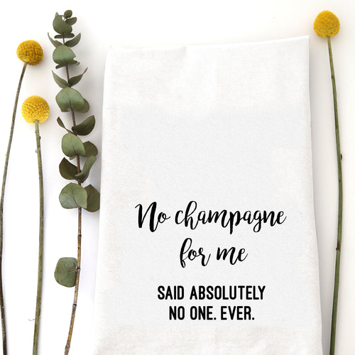 NO CHAMPAGNE FOR ME TEA TOWEL