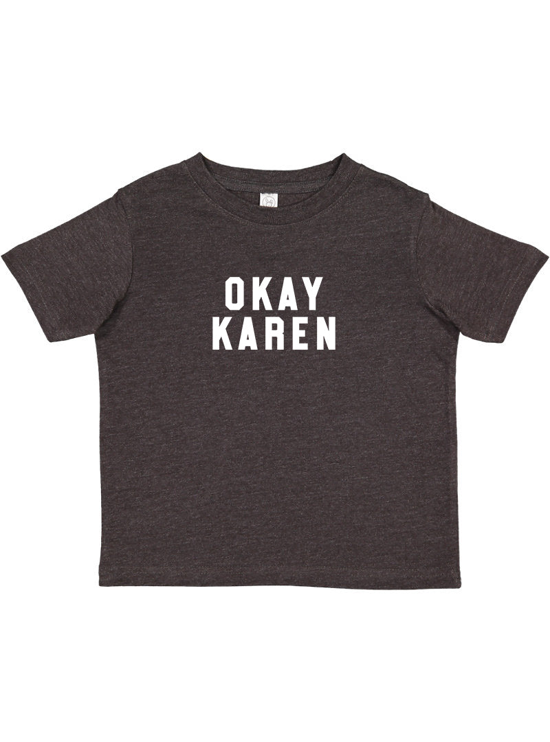 OK KAREN - TODDLER SHIRT
