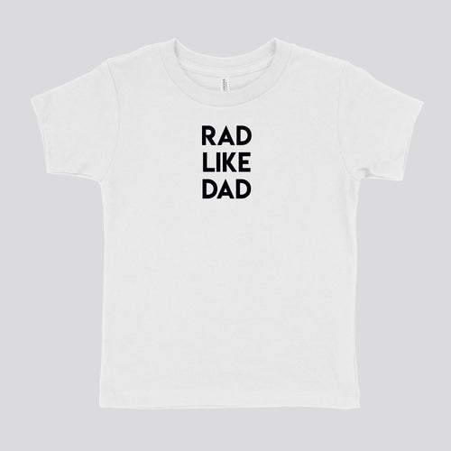 RAD LIKE DAD - TODDLER SHIRT