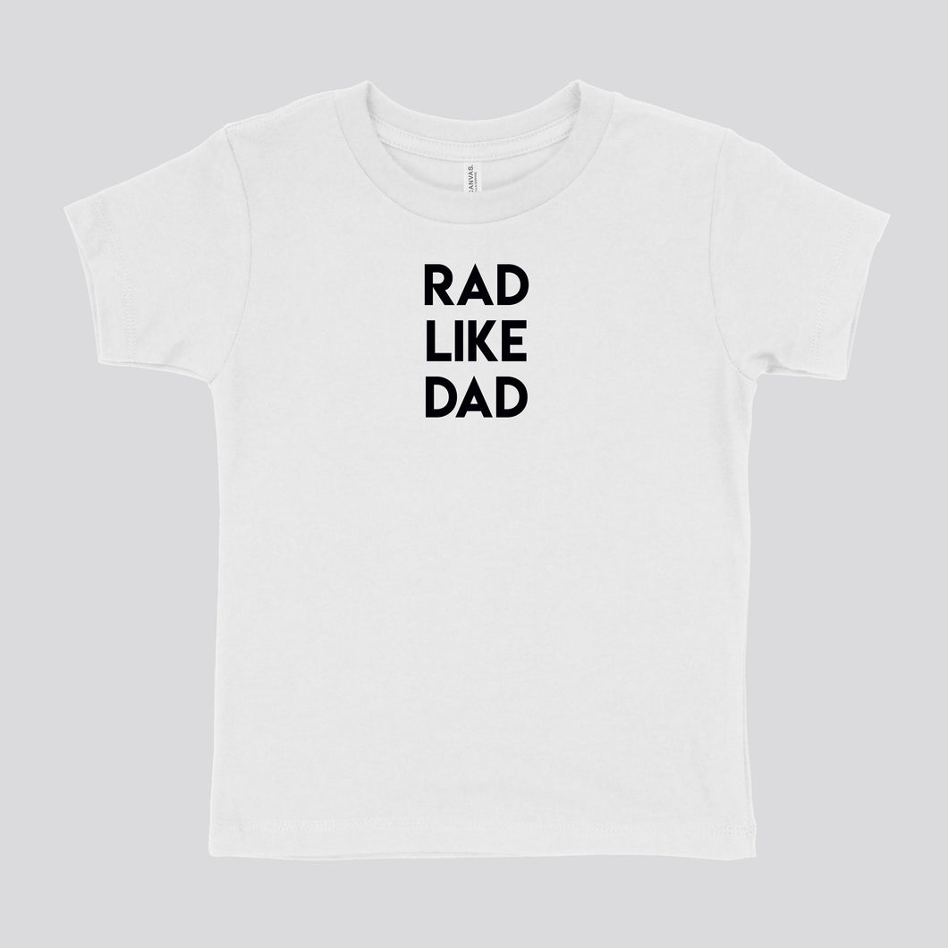 RAD LIKE DAD - TODDLER SHIRT