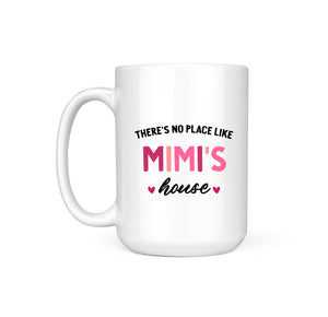 NO PLACE LIKE MIMI'S HOUSE MUG
