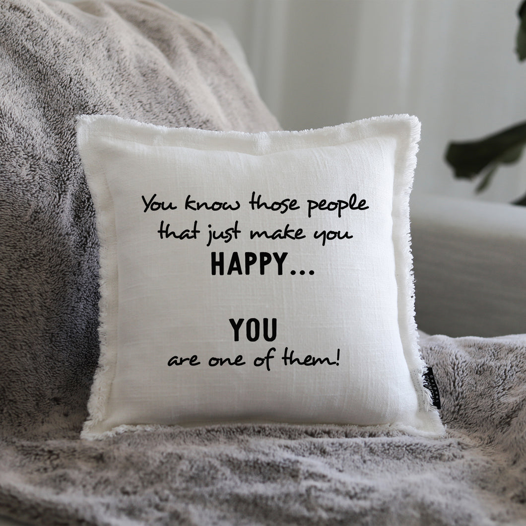 THOSE PEOPLE THAT JUST MAKE YOU HAPPY GIFT PILLOW