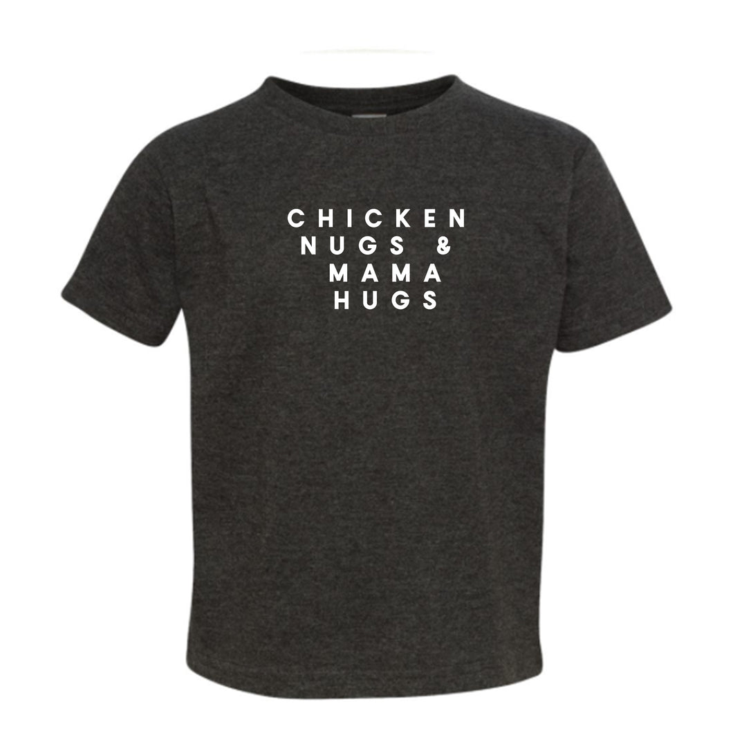CHICKEN NUGS & MAMA HUGS - TODDLER SHIRT