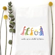 Load image into Gallery viewer, UNTO US A CHILD IS BORN TEA TOWEL