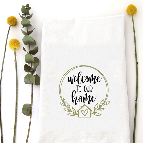 WELCOME TO OUR HOME - TEA TOWEL