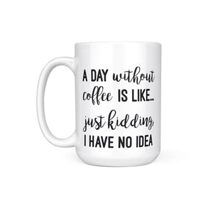 DAY WITHOUT COFFEE - MUG