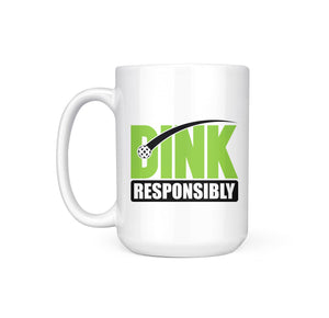 DINK RESPONSIBLY - MUG