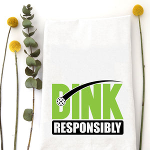 DINK RESPONSIBLY - TEA TOWEL
