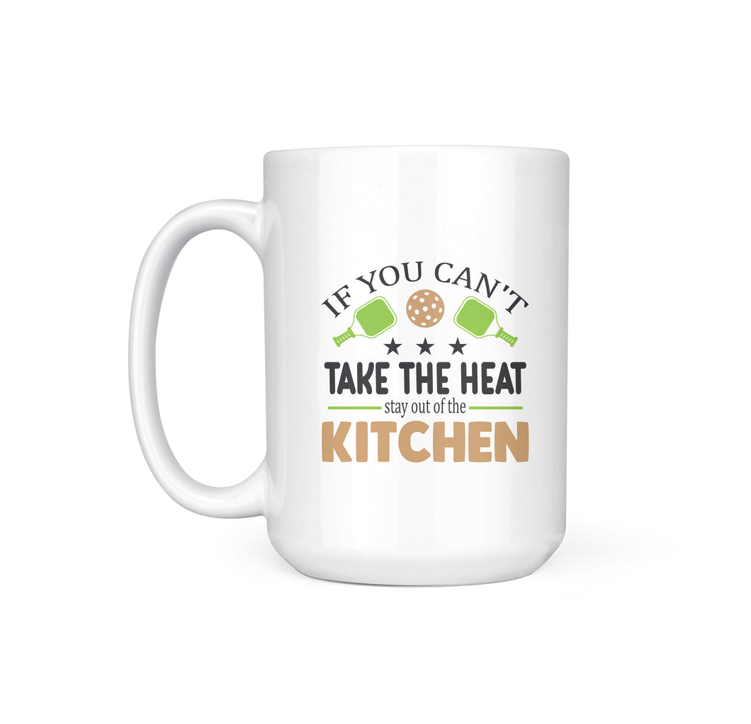 IF YOU CANT TAKE THE HEAT, STAY OUT OF THE KITCHEN MUG