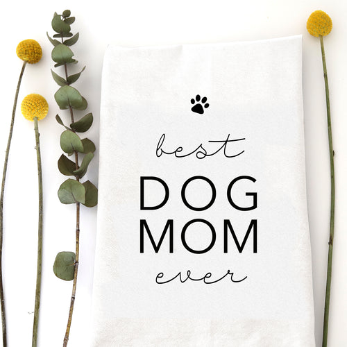 BEST DOG MOM EVER TEA TOWEL