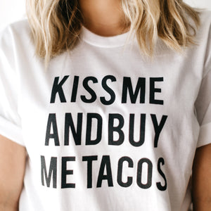 KISS ME AND BUY ME TACOS  - UNISEX ADULT SHIRT