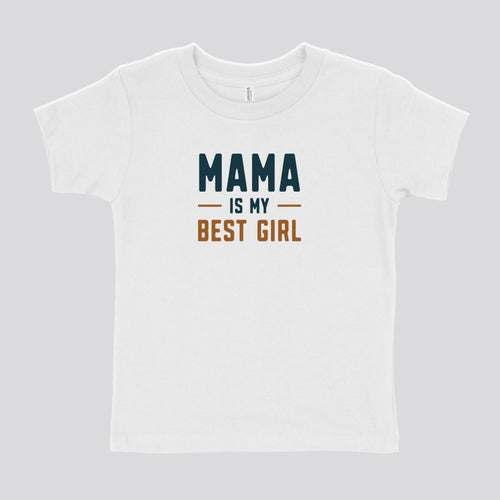 MAMA IS MY BEST GIRL - TODDLER SHIRT