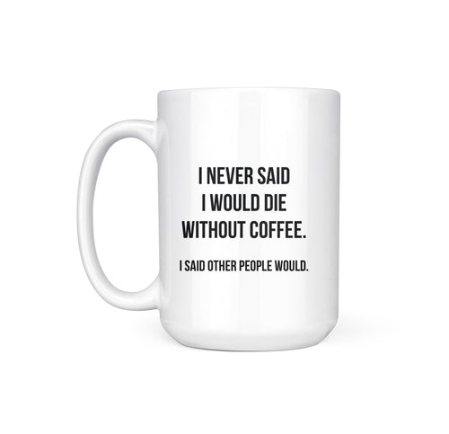 NEVER SAID - MUG